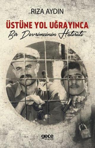Üstüne Yol Uğrayınca - Bir Devrimcinin Hatıratı