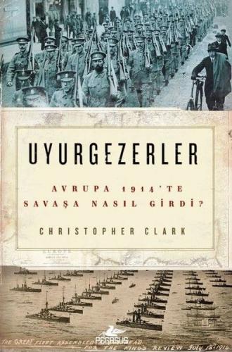 Uyurgezerler-Avrupa 1914'te Savaşa Nasıl Girdi?