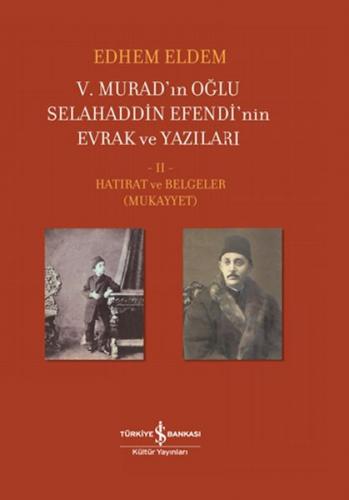 V. Murad'ın Oğlu Selahaddin Efendi'nin Evrak ve Yazıları II. Cilt - Ha