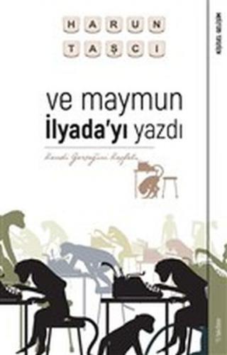 Ve Maymun İlyada'yı Yazdı - Kendi Gerçeğini Keşfet