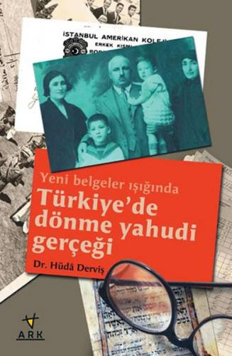 Yeni Belgeler Isiginda Türkiye'de Dönme Yahudi Gerçegi