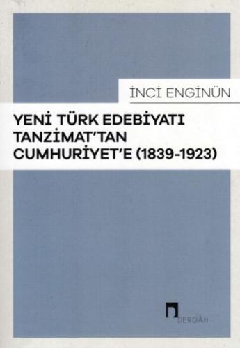 Yeni Türk Edebiyatı Tanzimattan Cumhuriyete 1839 1923
