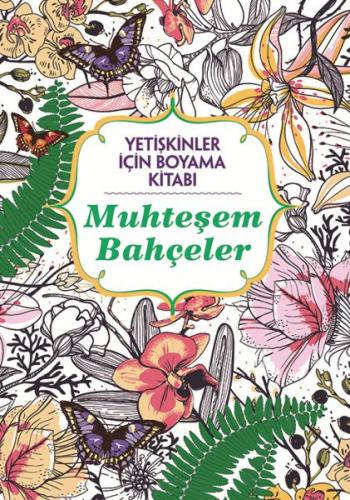 Yetişkinler İçin Boyama Kitabı Muhteşem Bahçeler