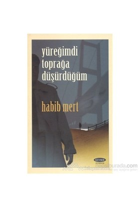 Yüregimdi Topraga Düsürdügüm