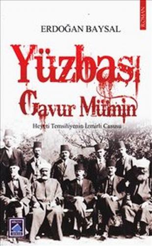 Yüzbaşı Gavur Mümin : Heyeti Temsiliyenin İzmirli Casusu
