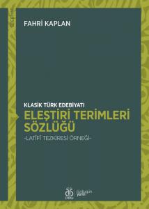 Klasik Türk Edebiyatı Eleştiri Terimleri Sözlüğü Klasik Türk Edebiyatı Eleştiri Terimleri Sözlüğü
