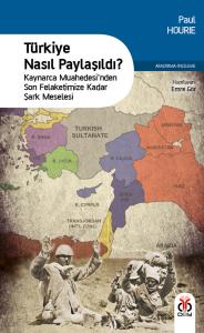 Türkiye Nasıl Paylaşıldı? Kaynarca Muahedesi'nden Son Felaketimize Kadar Şark Meselesi