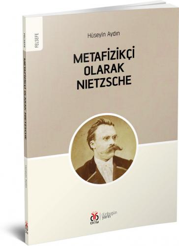 Metafizikçi Olarak Nietzsche Hüseyin Aydın