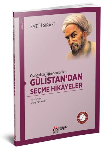 Osmanlıca Öğrenenler İçin Gülistan’dan Seçme Hikâyeler Sa’dî-i Şîrâzî