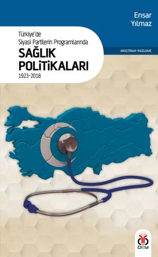 Türkiye'de Siyasi Partilerin Programlarında Sağlık Politikaları (1923-