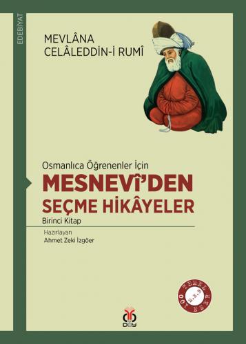 Osmanlıca Öğrenenler İçin Mesnevî'den Seçme Hikâyeler Mevlânâ Celâledd