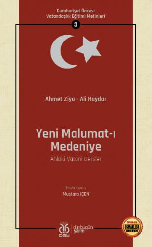 Yeni Malumat-ı Medeniye (Ahlakî Vatanî Dersler) Ahmet Ziya