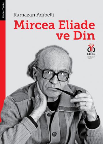 Mircea Eliade ve Din Ramazan Adıbelli