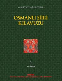 Osmanlı Şiiri Kılavuzu, 1. cilt Ahmet Atillâ Şentürk