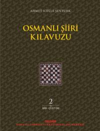 Osmanlı Şiiri Kılavuzu, 2. cilt Ahmet Atillâ Şentürk