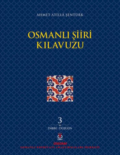 Osmanlı Şiiri Kılavuzu, 3. Cilt Ahmet Atillâ Şentürk