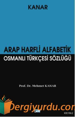 Arap Harfli Alfabetik Osmanlı Türkçesi Sözlüğü (Büyük Boy) Mehmet Kana