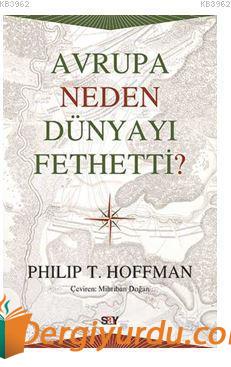Avrupa Neden Dünyayı Fethetti? Philip T. Hoffman