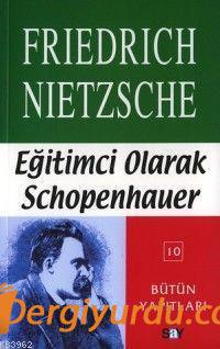 Eğitimci Olarak Schopenhauer Friedrich Wilhelm Nietzsche