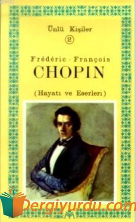 Frederic-François Chopin (Hayatı ve Eserleri) Vahdet Gültekin