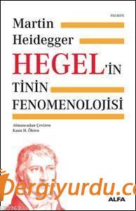 Hegel'in Tinin Fenomenolojisi Martin Heidegger