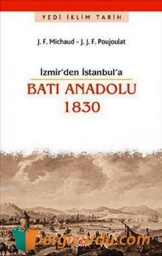 İzmir'den İstanbul'a Batı Anadolu 1830 J. F. Michaud