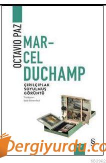 Marcel Duchamp Çırılçıplak Soyulmuş Görüntü Octavio Paz