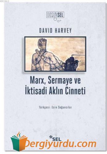 Marx, Sermaye Ve Iktisadi Aklın Cinneti David Harvey
