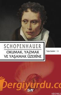 Okumak, Yazmak ve Yaşamak Üzerine Arthur Schopenhauer