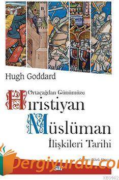 Ortaçağdan Günümüze Hıristiyan Müslüman İlişkileri Tarihi Hugh Goddard