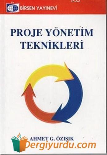 Proje Yönetim Teknikleri Ahmet G. Özışık