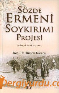 Sözde Ermeni Soykırımı Projesi Birsen Karaca