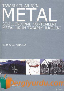 Tasarımcılar İçin Metal Şekillendirme Yöntemleri M. Tahsin Canbulat