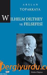 Wilhelm Dilthey Ve Felsefesi Arslan Topakkaya