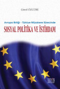 AVRUPA BİRLİĞİ – TÜRKİYE MÜZAKERE SÜRECİNDE SOSYAL POLİTİKA VE İSTİHDAM