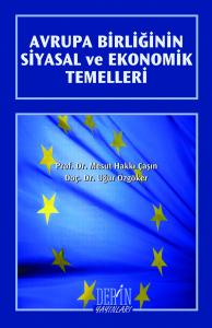 AVRUPA BİRLİĞİNİN SİYASAL VE EKONOMİK TEMELLERİ AVRUPA BİRLİĞİNİN SİYASAL VE EKONOMİK TEMELLERİ