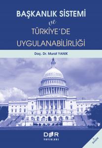 BAŞKANLIK SİSTEMİ VE TÜRKİYE'DE UYGULANABİLİRLİĞİ