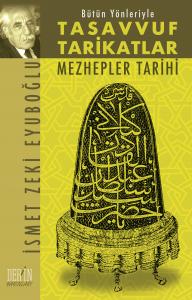 BÜTÜN YÖNLERİYLE TASAVVUF TARİKATLAR MEZHEPLER TARİHİ