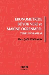 Ekonometride Büyük Veri ve Makine Öğrenmesi Ekonometride Büyük Veri ve Makine Öğrenmesi