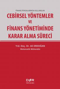CEBİRSEL YÖNTEMLER VE FİNANS YÖNETİMİNDE KARAR ALMA SÜRECİ CEBİRSEL YÖNTEMLER VE FİNANS YÖNETİMİNDE KARAR ALMA SÜRECİ