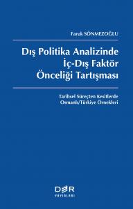 DIŞ POLİTİKA ANALİZİNDE İÇ-DIŞ FAKTÖR ÖNCELİĞİ TARTIŞMASI DIŞ POLİTİKA ANALİZİNDE İÇ-DIŞ FAKTÖR ÖNCELİĞİ TARTIŞMASI