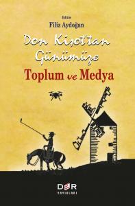 DON KİŞOT’TAN GÜNÜMÜZE TOPLUM VE MEDYA DON KİŞOT’TAN GÜNÜMÜZE TOPLUM VE MEDYA