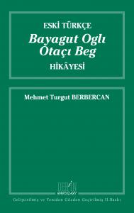 ESKİ TÜRKÇE BAYAGUT OGLI OTAÇI BEG HİKAYESİ ESKİ TÜRKÇE BAYAGUT OGLI OTAÇI BEG HİKAYESİ