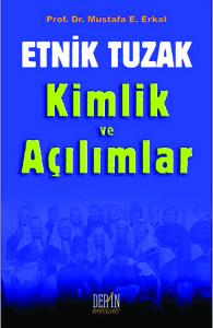 ETNİK TUZAK ve KİMLİK AÇILIMLAR ETNİK TUZAK ve KİMLİK AÇILIMLAR