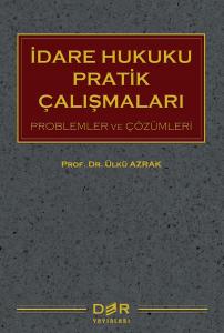 İDARE HUKUKU PRATİK ÇALIŞMALARI İDARE HUKUKU PRATİK ÇALIŞMALARI