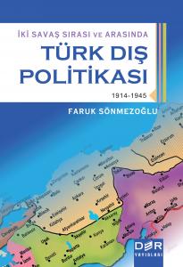 İKİ SAVAŞ SIRASI VE ARASINDA TÜRK DIŞ POLİTİKASI İKİ SAVAŞ SIRASI VE ARASINDA TÜRK DIŞ POLİTİKASI