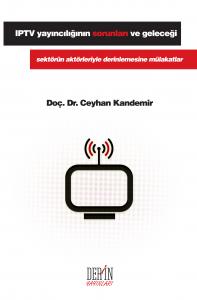 IPTV YAYINCILIĞININ SORUNLARI VE GELECEĞİ