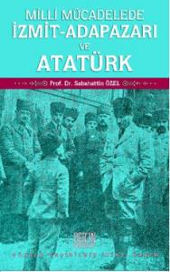 MİLLİ MÜCADELEDE İZMİT – ADAPAZARI ve ATATÜRK
