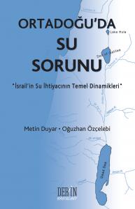 ORTADOĞU'DA SU SORUNU "İSRAİL'İN SU İHTİYACININ TEMEL DİNAMİKLERİ"