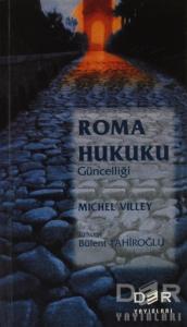 Roma Hukukunun Güncelliği Roma Hukukunun Güncelliği